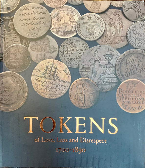 Tokens of Love, Loss, & Disrespect 1700-1850